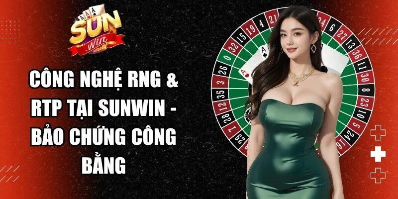 Công Nghệ RNG & RTP Tại Sunwin